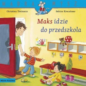 Mądra Mysz. Maks idzie do przedszkola