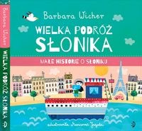 Małe historie o Słoniku (Tom 3) Wielka podróż Słonika