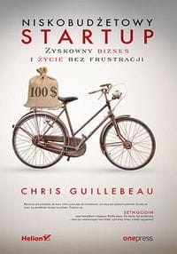 Niskobudżetowy startup. Zyskowny biznes i życie bez frustracji