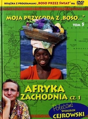 Moja przygoda z "Boso..." (tom 5) Afryka Zachodnia cz.1 (książka+DVD)