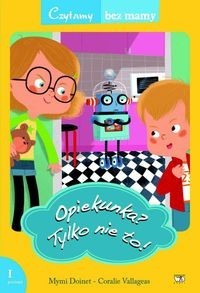 Czytamy bez mamy. Opiekunka? Tylko nie to!, 1 poziom czytania