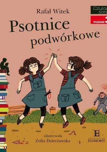 Czytam sobie. Poziom 3. Psotnice podwórkowe