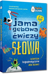 Jama gębowa ćwiczy słowa. Wiersze logopedyczne dla dzieci (2-5 lat)