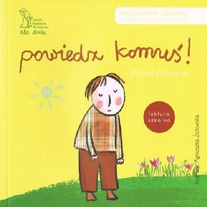 Bezpieczne dziecko. Powiedz komuś