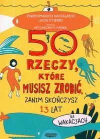 50 rzeczy, które musisz zrobić, zanim skończysz 13 lat. Na wakacjach