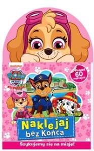 Psi Patrol. Naklejaj bez końca. Szykujemy się na misję