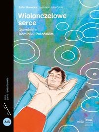 Gama i pasażerowie. Wiolonczelowe serce. Opowieść o Dominiku Połońskim