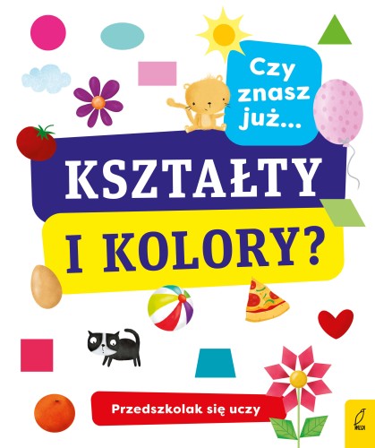 Czy znasz już kształty i kolory.Przedszkolak się uczy.