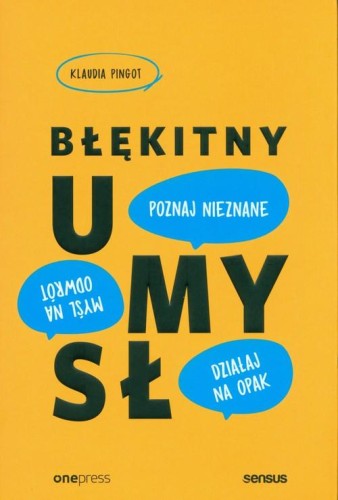 Błękitny umysł. Myśl na odwrót, działaj na opak, poznaj nieznane!