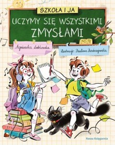 Szkoła i ja. Uczymy się wszystkimi zmysłami