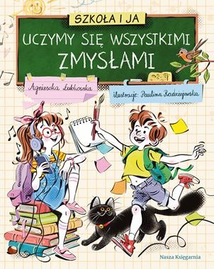 Szkoła i ja. Uczymy się wszystkimi zmysłami [zapowiedź 13.08]