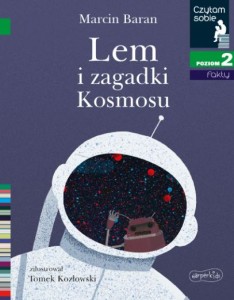 Czytam sobie. Poziom 2. Lem i zagadki Kosmosu