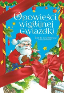 Opowieści wigilijnej Gwiazdki.  List do św. Mikołaja i inne opowiadania