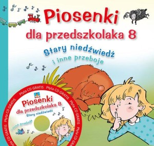 Piosenki dla przedszkolaka 8 Stary niedźwiedź mocno śpi i inne przeboje (+ CD)