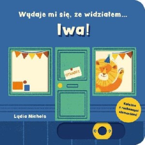 Wydaje mi się, że widziałem… lwa! (książka z ruchomymi elementami)