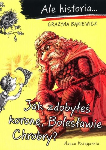Ale historia... Jak zdobyłeś koronę, Bolesławie Chrobry?
