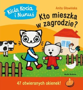 Kicia Kocia i Nunuś. Kto mieszka w zagrodzie? (47 otwieranych okienek!)
