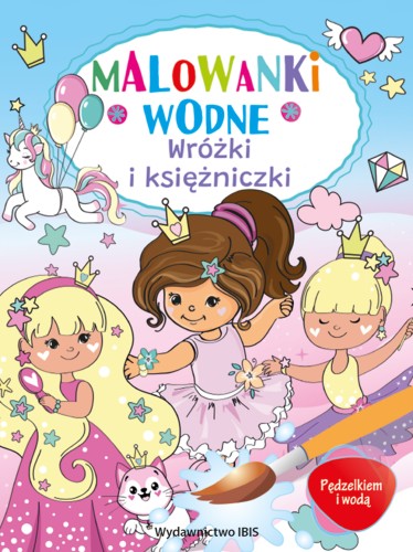 Pędzelkiem i wodą. Malowanki wodne. Wróżki i księżniczki
