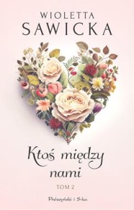 Wyjdziesz za mnie, kotku? (Tom 2) Ktoś między nami