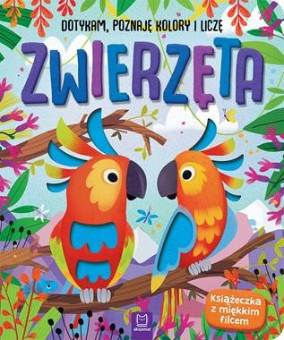 Zwierzęta. Dotykam, poznaję kolory i liczę. Książeczka z miękkim filcem (książka sensoryczna)