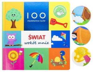 Świat wokół mnie.100 pierwszych słów (książka sensoryczna)