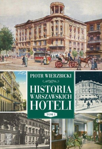 Historia warszawskich hoteli Tom 1