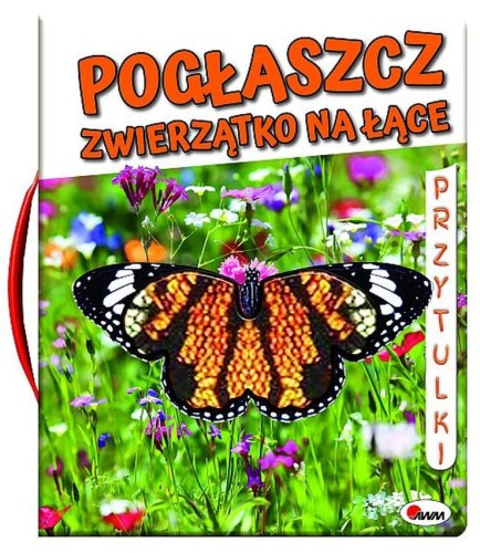 Pogłaszcz zwierzątko na łące. Przytulki (książka sensoryczna)