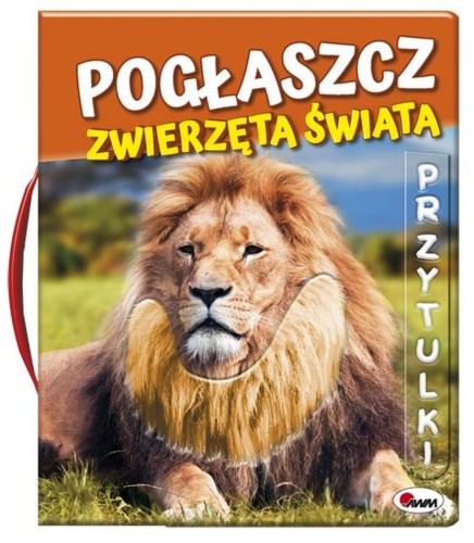 Pogłaszcz zwierzęta świata. Przytulki (książka sensoryczna)