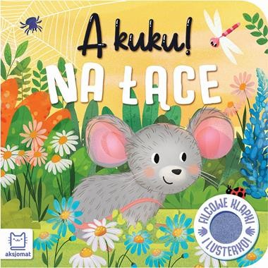 A kuku! Na łące. Filcowe klapki i lusterko (książka sensoryczna)