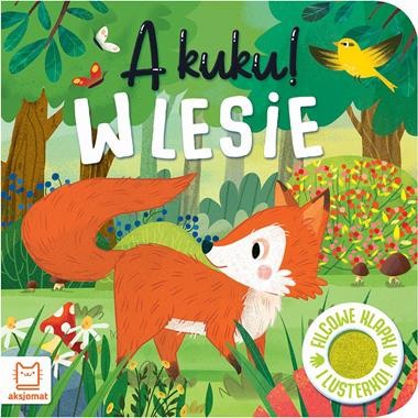 A kuku! W lesie. Filcowe klapki i lusterko (książka sensoryczna)