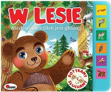 W lesie. Niedźwiadek Olek jest głodny (książka sensoryczna)