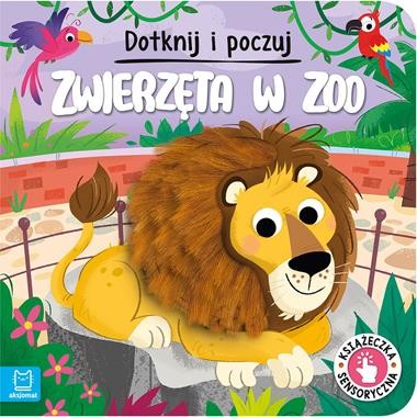 Dotknij i poczuj. Zwierzęta w zoo. (książka sensoryczna)