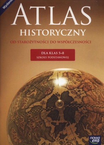 Atlas historyczny. Od starożytności do współczesności (dla klas 5-8 szkoły podstawowej)