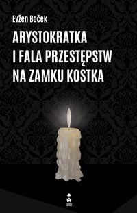 Arystokratka (tom 4) Arystokratka i fala przestępstw na zamku Kostka
