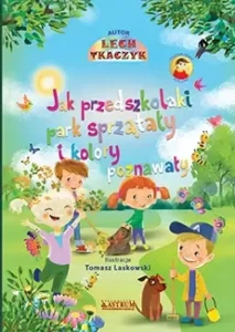 Jak przedszkolaki park sprzątały i kolory poznawały (z płytą CD)