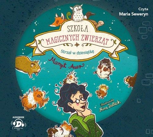 Szkoła magicznych zwierząt. Strzał w dziesiątkę (Audiobook)
