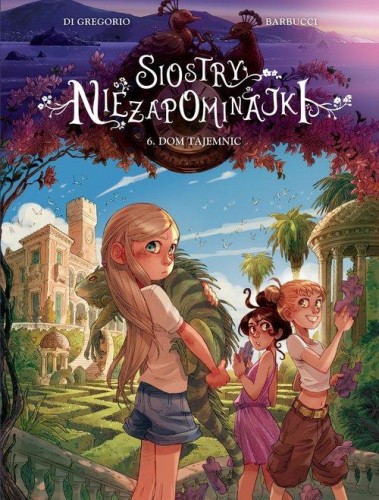 Siostry Niezapominajki. Dom tajemnic Tom 6