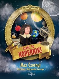 Genialni odkrywcy. Cześć, tu Kopernik
