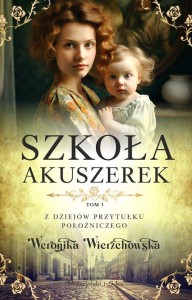 Z dziejów przytułku położniczego (3) Szkoła akuszerek