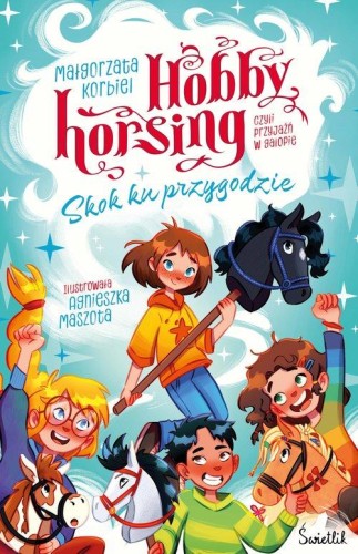 Hobby horsing, czyli przyjaźń w galopie (tom 1) Skok ku przygodzie