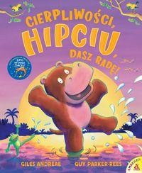 Cierpliwości, Hipciu, Dasz radę!