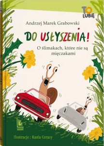 Do usłyszenia! O ślimakach, które nie są mięczakami