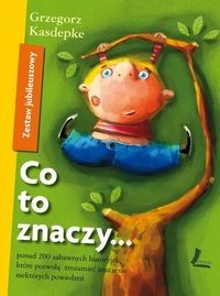 Zestaw Jubileuszowy. Co to znaczy... ponad 200 zabawnych historyjek, które pozwolą zrozumieć znaczenie niektórych powiedzeń