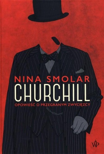 Churchill. Opowieść o przegranym zwycięzcy
