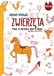 Kocham rysować. Zwierzęta. Ponad 20 instrukcji krok po kroku (+ naklejki)