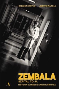 Zembala. Szpital to ja. Historia słynnego kardiochirurga