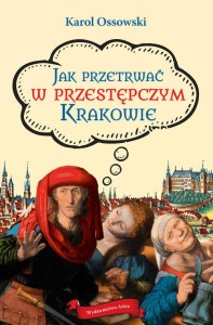 Jak przetrwać. W przestępczym Krakowie