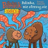 Żubr Pompik. Odkrycia (tom 14) Polinko, nie stresuj się!