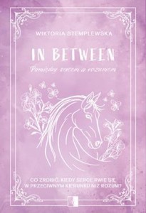 In Between. Pomiędzy sercem a rozumem