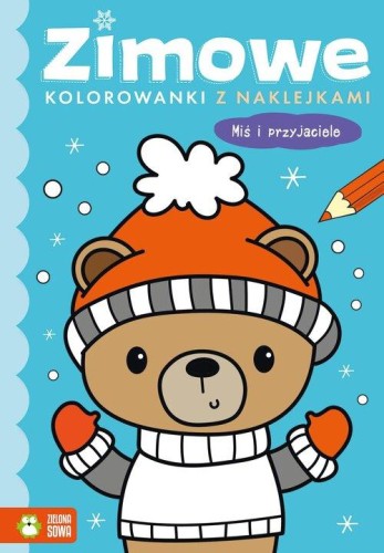 Zimowe kolorowanki z naklejkami. Miś i przyjaciele [zapowiedź 15.10]